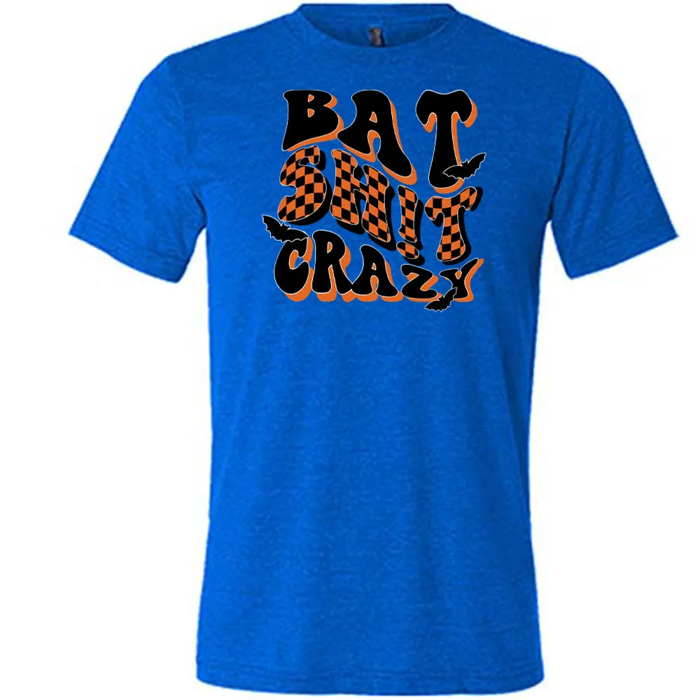 Bat Shit Crazy Shirt Unisex